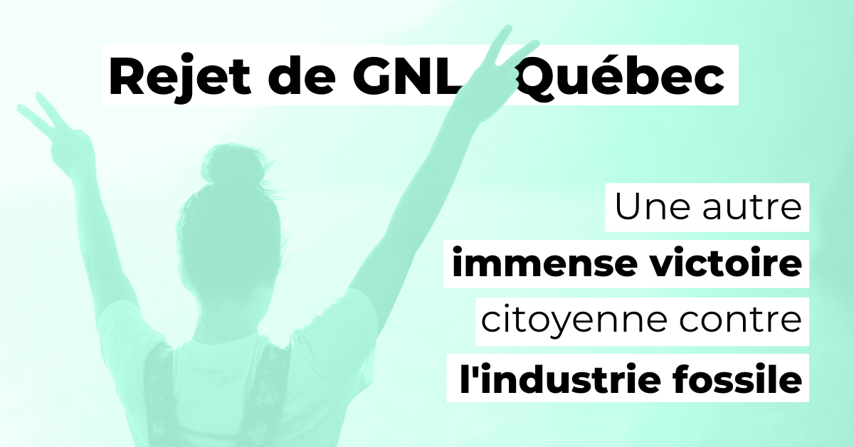 Rejet de GNL Québec : une victoire citoyenne contre l’industrie fossile