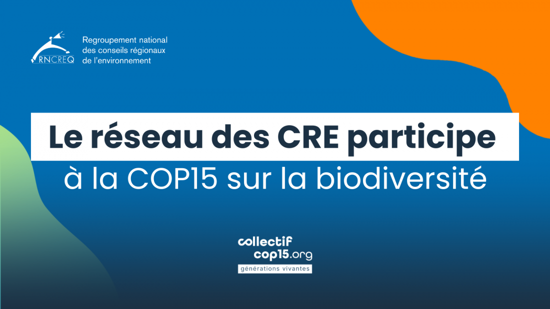 Le réseau des CRE participe à la COP15 sur la biodiversité à Montréal